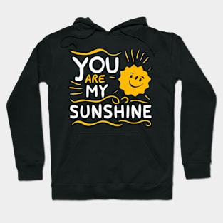 You are my Sunshine Hoodie